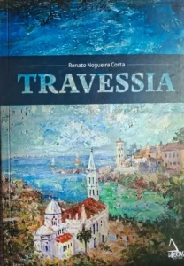 Capa do Livro Travessia de Renato Nogueira Costa Capa do Livro Travessia do oncologista Renato Nogueira Costa