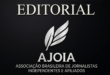 Editorial AJOIA Brasil: Quando a imprensa abandona o jornalismo, quem fiscaliza o poder?
